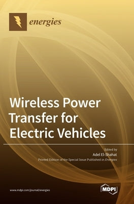 Wireless Power Transfer for Electric Vehicles by El-Shahat, Adel