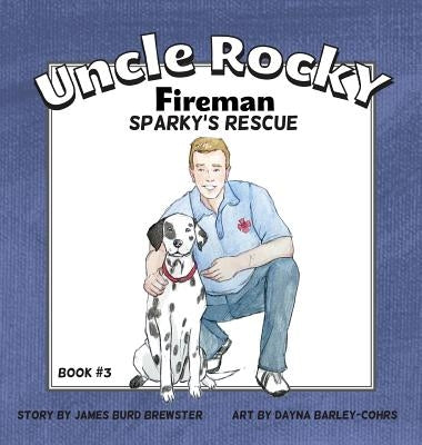 Uncle Rocky, Fireman #3 Sparky's Rescue by Brewster, James Burd