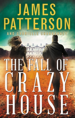 The Fall of Crazy House by Patterson, James