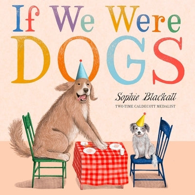 If We Were Dogs by Blackall, Sophie