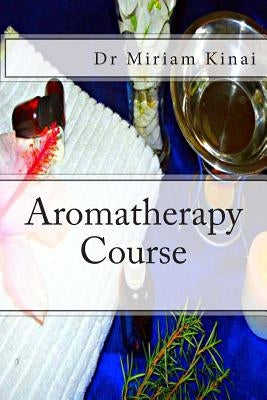 Aromatherapy Course by Kinai, Miriam