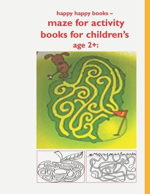 happy happy books - maze for activity books for children's age 2+: : Maze learning and strategic drawing, puzzles, learning activities, draw, Games an by Books, Happy Happy