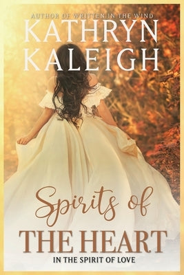 Spirits of the Heart by Kaleigh, Kathryn