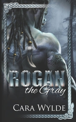 Rogan the Gray: A Paranormal Monster Romance by Wylde, Cara