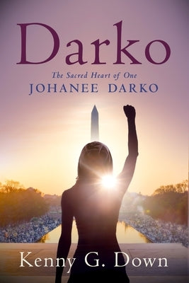 Darko: The Sacred Heart of One Johanee Darko by Down, Kenny G.