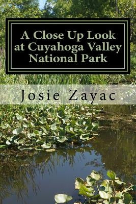 A Close Up Look at Cuyahoga Valley National Park by Zayac, Josie