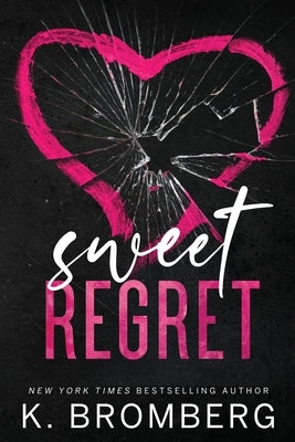 Sweet Regret (Alternate Cover): A second chance, secret baby, rockstar romance by Bromberg, K.