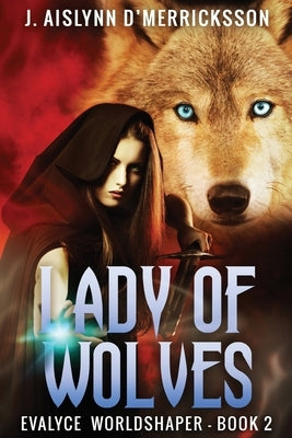 Lady Of Wolves by D'Merricksson, J. Aislynn