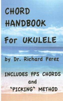 Chord Handbook for Ukulele by Perez, Richard L.