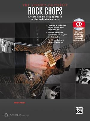 The Serious Guitarist -- Rock Chops: A Technique-Building Approach for the Dedicated Guitarist, Book & MP3 CD by Hurwitz, Tobias