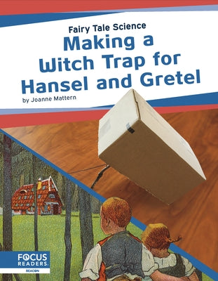 Making a Witch Trap for Hansel and Gretel by Mattern, Joanne