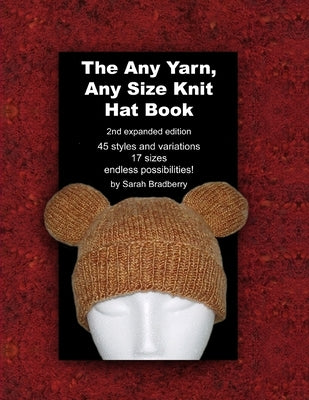 The Any Yarn, Any Size Knit Hat Book by Bradberry, Sarah