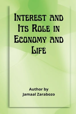 Interest and Its Role in Economy and Life by Jamaal Al-Din Zarabozo