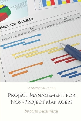 Project Management for Non-Project Managers: A Practical Guide by Dumitrascu, Sorin