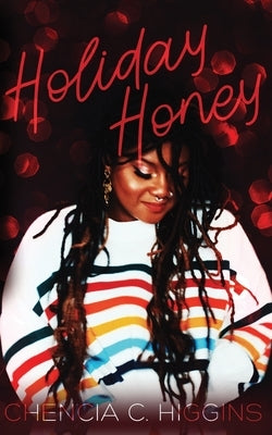 Holiday Honey: a novella by Higgins, Chencia C.