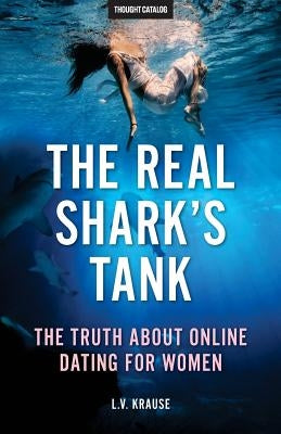 The Real Shark's Tank: The Truth About Online Dating for Women by Catalog, Thought