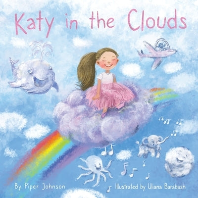 Katy in the Clouds: A silly fun adventure in the clouds with Katy and her friends! by Johnson, Piper