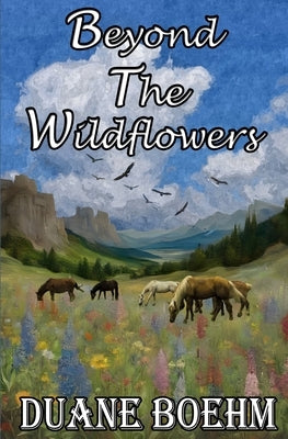 Beyond The Wildflowers by Boehm, Duane