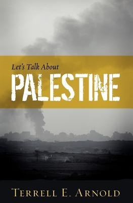 Let's Talk About Palestine by Arnold, Terrell E.