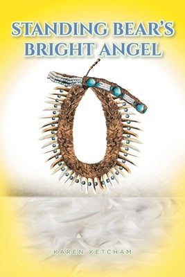 Standing Bear's Bright Angel by Ketcham, Karen