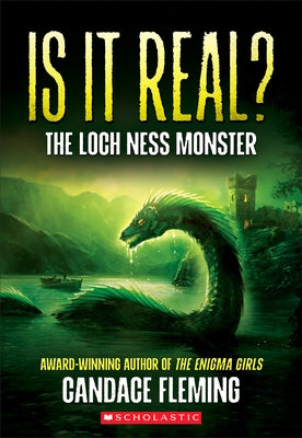 Is It Real? the Loch Ness Monster by Fleming, Candace