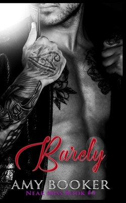 Barely: Near Miss Book #3 by Booker, Amy