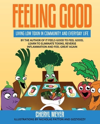 Feeling Good, Living Low Toxin in Community and Everyday Life by Meyer, Cheryl