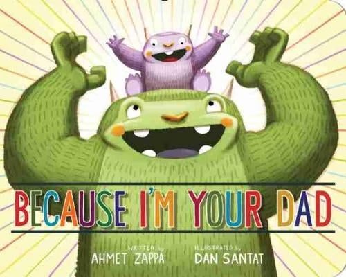 Because I'm Your Dad by Zappa, Ahmet