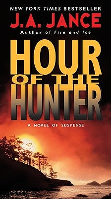 Hour of the Hunter by Jance, J. A.