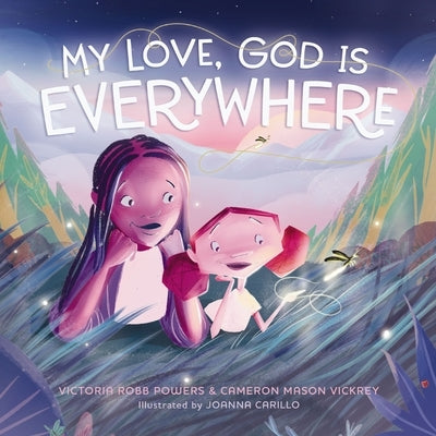 My Love, God Is Everywhere by Powers, Victoria Robb