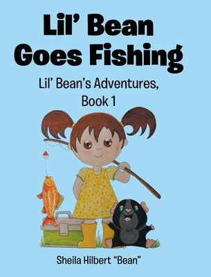 Lil' Bean Goes Fishing by Hilbert Bean, Sheila