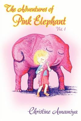 The Adventures of Pink Elephant Vol. 1 by Amamiya, Christine