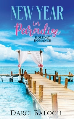 New Year in Paradise: Holiday Romance by Balogh, Darci