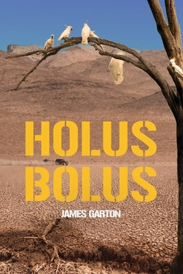 Holus Bolus by Garton, James