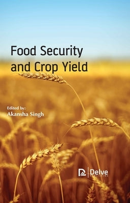 Food Security and Crop Yield by Singh, Akansha