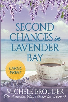 Second Chances in Lavender Bay (The Lavender Bay Chronicles Book 3) Large Print Paperback by Brouder, Michele