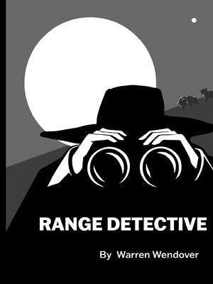 The Range Detective by Wendover, Warren