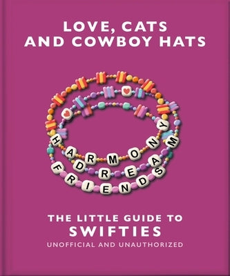 Love, Cats and Cowboy Hats: The Little Guide to Swifties by Welbeck