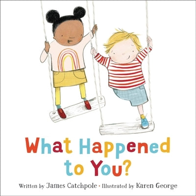 What Happened to You? by Catchpole, James