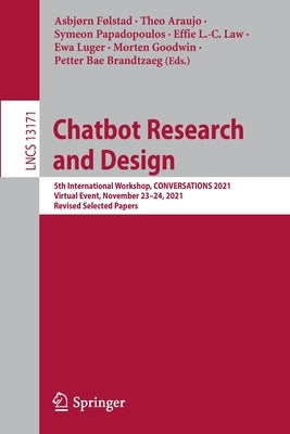 Chatbot Research and Design: 5th International Workshop, Conversations 2021, Virtual Event, November 23-24, 2021, Revised Selected Papers by Følstad, Asbjørn