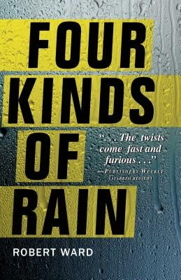 Four Kinds of Rain by Ward, Robert