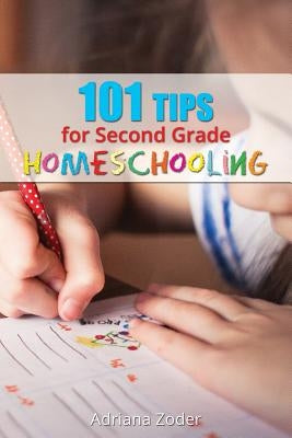 101 Tips for Second Grade Homeschooling by Zoder, Adriana