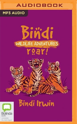 Roar!: A Bindi Irwin Adventure by Irwin, Bindi