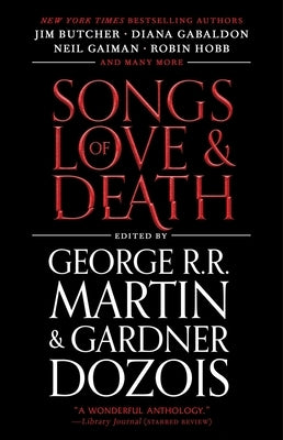 Songs of Love and Death: All-Original Tales of Star-Crossed Love by Martin, George R. R.