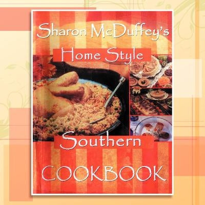 Sharon McDuffey's Home Style Southern Cookbook by McDuffey, Sharon