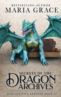 Secrets of the Dragon Archives by Grace, Maria