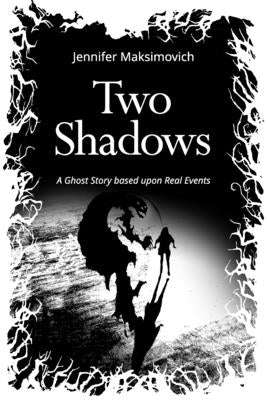 Two Shadows: A Ghost Story based upon Real Events by Gilliam, Lisa