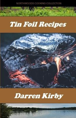 Tin Foil Recipes by Kirby, Darren