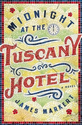 Midnight at the Tuscany Hotel by Markert, James