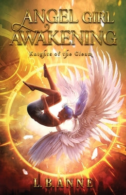 Angel Girl Awakening by Anne, L. B.